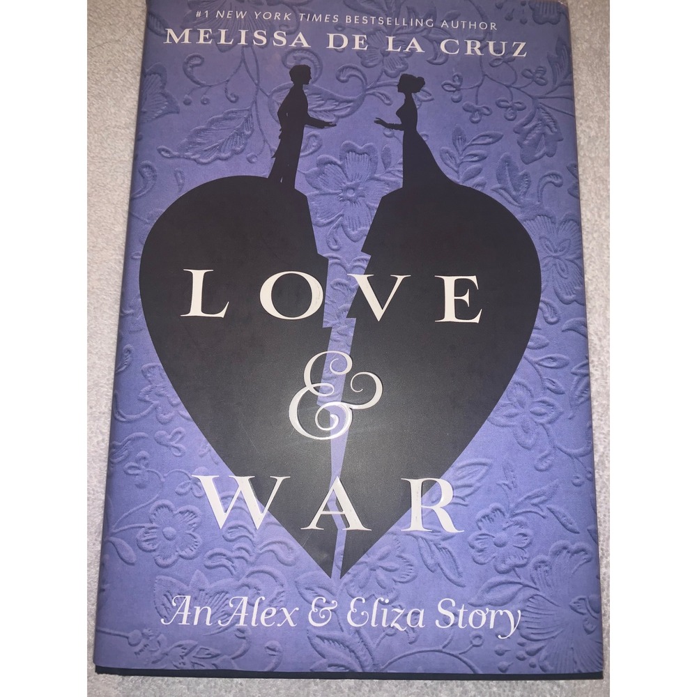Love & War An Alex & Eliza Story Melissa de la Cruz Hardcover 2018 9781524739652
